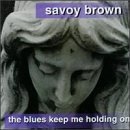 CD Shop - SAVOY BROWN BLUES KEEP ME HOLDING ON