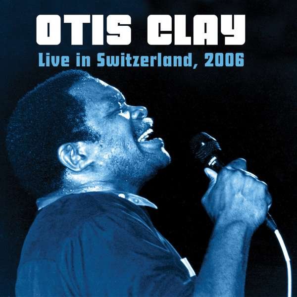 CD Shop - CLAY, OTIS LIVE IN SWITZERLAND 2006