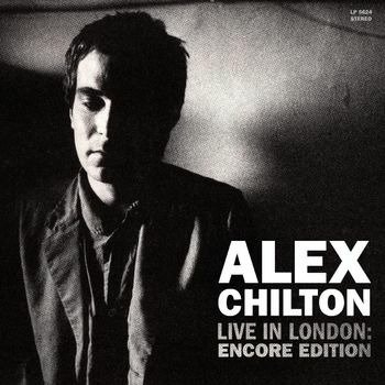CD Shop - CHILTON, ALEX LIVE IN LONDON: ENCORE EDITION