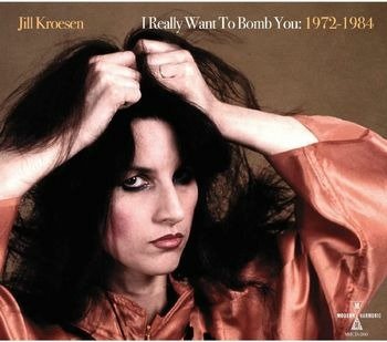 CD Shop - KROESEN, JILL I REALLY WANT TO BOMB YOU: 1972 - 1984
