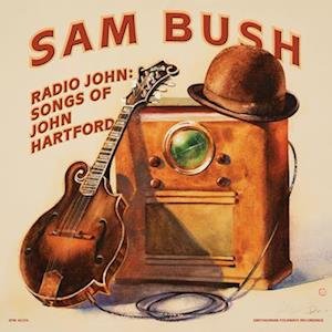 CD Shop - BUSH, SAM RADIO JOHN: SONGS OF JOHN HARTFORD