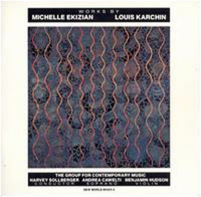 CD Shop - GROUP FOR CONTEMPORARY MU WORKS BY MICHELLE EKIZIAN & LOUIS KARCHIN
