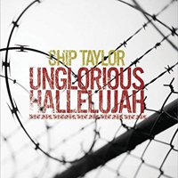 CD Shop - TAYLOR, CHIP UNGLORIOUS HALLELUJAH