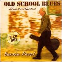 CD Shop - PEARL, BERNIE OLD SCHOOL BLUES ACOUSTIC/ELECTRIC