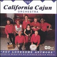 CD Shop - CALIFORNIA CAJUN ORCHESTR NOT LONESOME ANYMORE