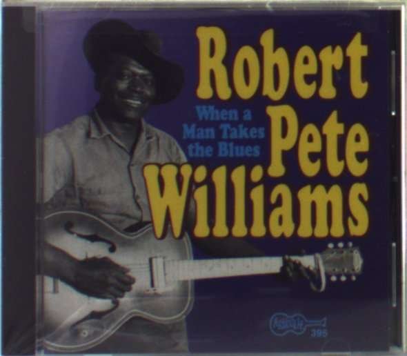 CD Shop - WILLIAMS, ROBERT PETE WHEN A MAN TAKES THE BLUES