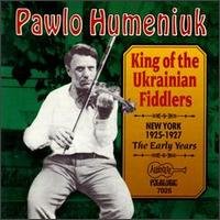 CD Shop - HUMENIUK, PAWLO KING OF THE UKRANIAN FIDDLERS: NEW YORK 1925-1927