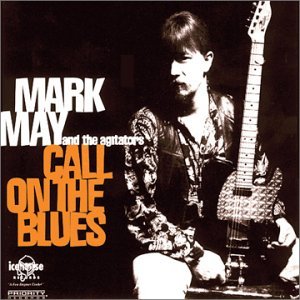 CD Shop - MAY, MARK & THE AGITATORS CALL ON THE BLUES