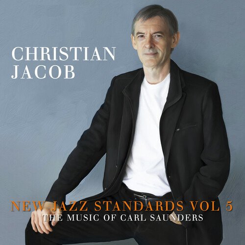 CD Shop - JACOB, CHRISTIAN NEW JAZZ STANDARDS VOL 5: THE MUSIC OF CARL SAUNDERS