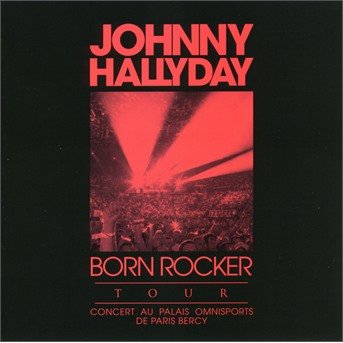 CD Shop - HALLYDAY, JOHNNY BORN ROCKER TOUR - PALAIS OMNISPORTS PARIS BERCY