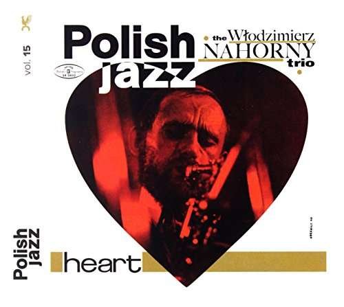 CD Shop - NAHORNY, WLODZIMIERZ TRIO HEART (POLISH JAZZ)