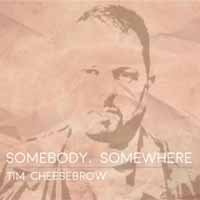 CD Shop - CHEESEBROW, TIM SOMEBODY, SOMEWHERE