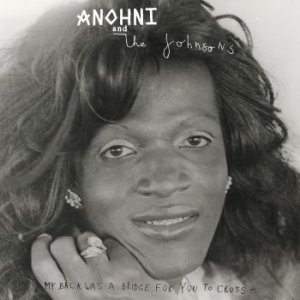 CD Shop - ANOHNI & THE JOHNSONS MY BACK WAS A BRIDGE FOR YOU TO CROSS
