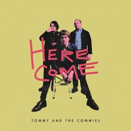 CD Shop - TOMMY & THE COMMIES HERE COME