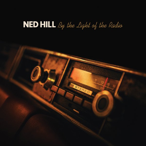CD Shop - HILL, NED BY THE LIGHT OF THE RADIO