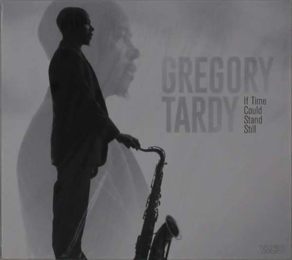 CD Shop - TARDY, GREGORY IF TIME COULD STAND STILL