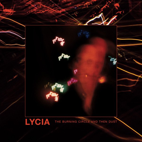 CD Shop - LYCIA BURNING CIRCLE AND THEN DUST