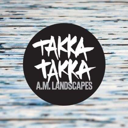 CD Shop - TAKKA TAKKA A.M. LANDSCAPES