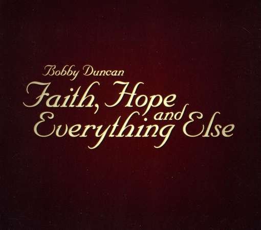 CD Shop - DUNCAN, BOBBY FAITH HOPE AND EVERYTHING ELSE