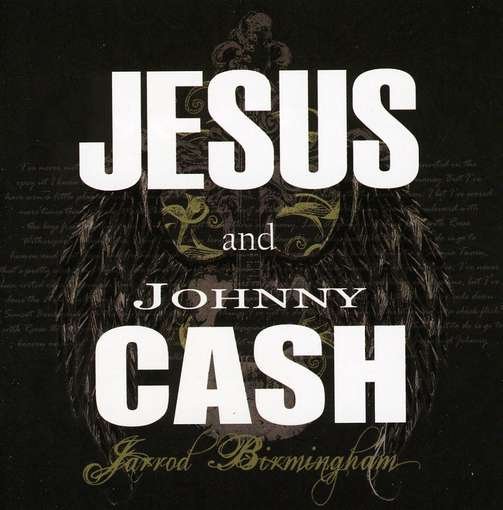 CD Shop - BIRMINGHAM, JARROD JESUS & JOHNNY CASH