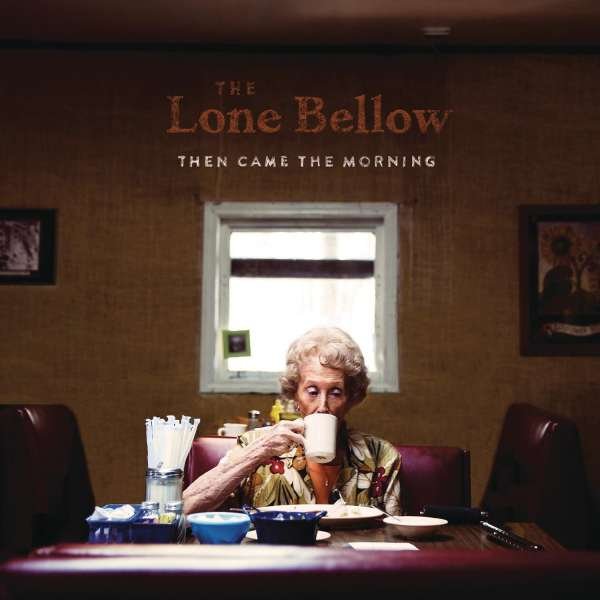 CD Shop - LONE BELLOW THEN CAME THE MORNING