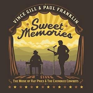 CD Shop - GILL, VINCE & PAUL FRANKL SWEET MEMORIES: THE MUSIC OF RAY PRICE & THE CHEROKEE COWBOYS