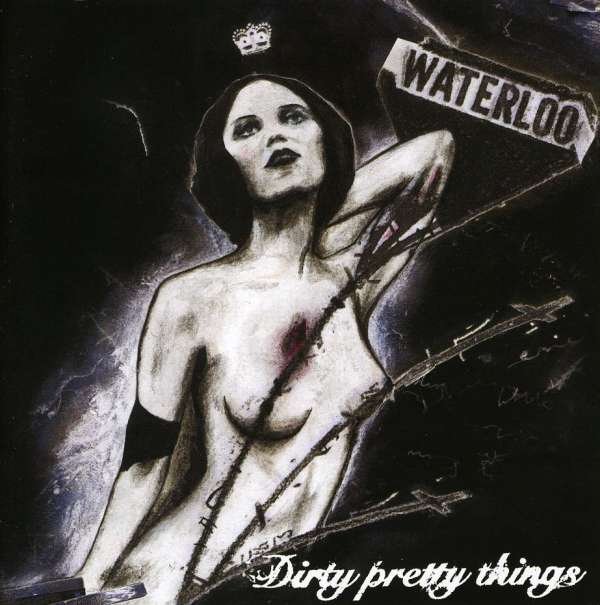CD Shop - DIRTY PRETTY THINGS WATERLOO TO ANYWHERE