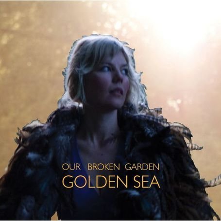 CD Shop - OUR BROKEN GARDEN GOLDEN SEA