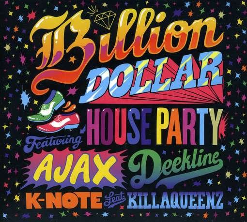 CD Shop - V/A BILLION DOLLAR HOUSE PARTY - MIXED BY AJAX, DEEKLINE, K NOTE FEAT. KILLAQUEENZ