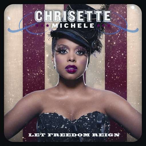 CD Shop - MICHELE, CHRISETTE LET FREEDOM REIGN