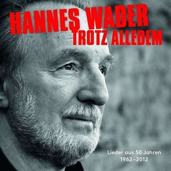 CD Shop - WADER, HANNES TROTZ ALLEDEM-LIEDER AUS 50 JAHREN