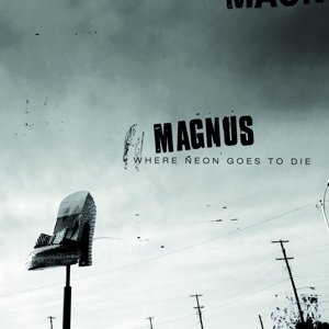 CD Shop - MAGNUS WHERE NEON GOES TO DIE