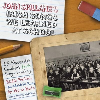 CD Shop - SPILLANE, JOHN IRISH SONGS WE LEARNED AT SCHOOL