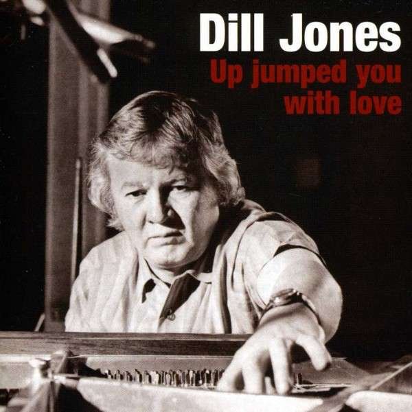 CD Shop - JONES, DILL UP JUMPED YOU WITH LOVE
