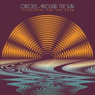 CD Shop - CIRCLES AROUND THE SUN INTERLUDES FOR THE DEAD