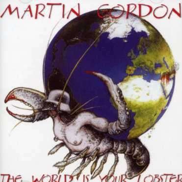 CD Shop - GORDON, MARTIN WORLD IS MY LOBSTER