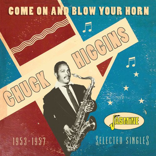 CD Shop - HIGGINS, CHUCK COME ON AND BLOW YOUR HORN - SELECTED SINGLES 1953-1957