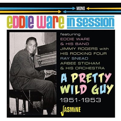 CD Shop - WARE, EDDIE IN SESSION. A PRETTY WILD GUY 1951-1953