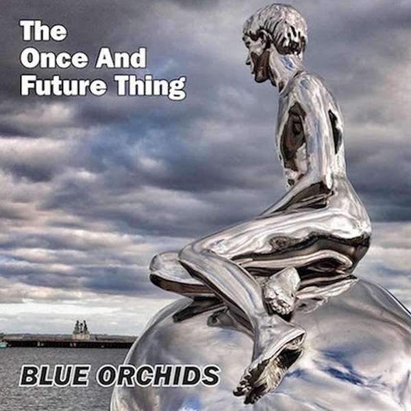 CD Shop - BLUE ORCHIDS ONCE AND FUTURE THING