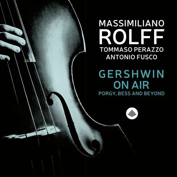 CD Shop - ROLFF, MASSIMILIANO GERSHWIN ON AIR - PORGY, BESS AND BEYOND