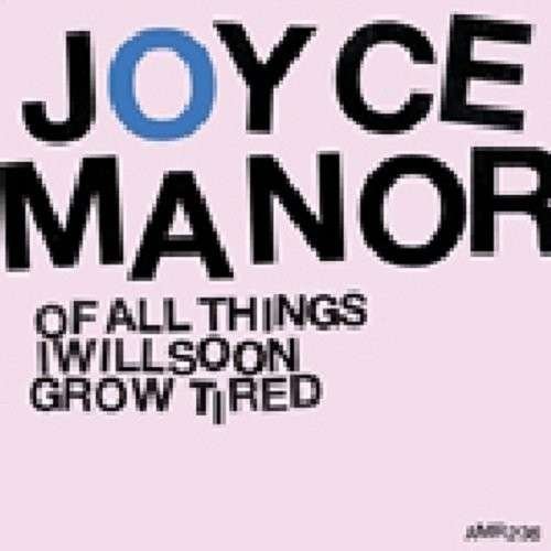 CD Shop - JOYCE MANOR OF ALL THINGS I WILL SOON