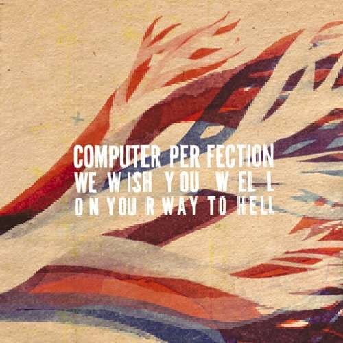 CD Shop - COMPUTER PERFECTION WE WISH YOU WELL ON YOUR WAY TO HELL