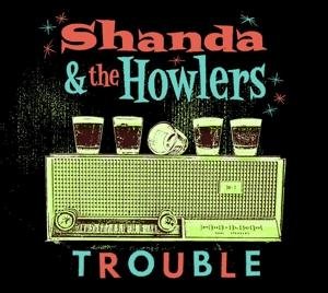 CD Shop - SHANDA & THE HOWLERS TROUBLE