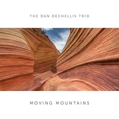 CD Shop - DECHELLIS, DAN -TRIO- MOVING MOUNTAINS