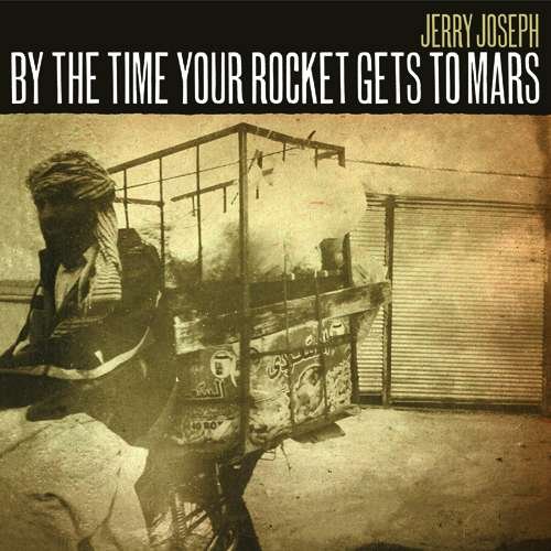CD Shop - JOSEPH, JERRY BY THE TIME YOUR ROCKET GETS TO MARS