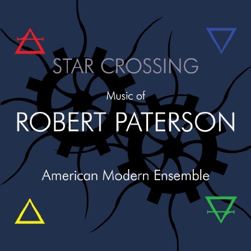 CD Shop - AMERICAN MODERN ENSEMBLE ROBERT PATERSON: STAR CROSSING