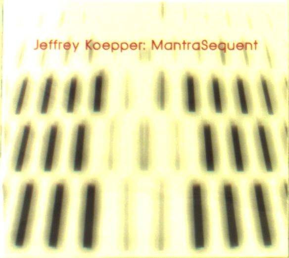 CD Shop - KOEPPER, JEFFREY MANTRA SEQUENT