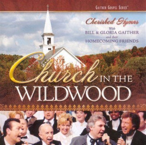 CD Shop - GAITHER, BILL & GLORIA CHURCH IN THE WILDWOOD