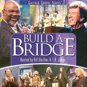 CD Shop - GAITHER, BILL & GLORIA BUILD A BRIDGE