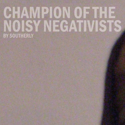 CD Shop - SOUTHERLY CHAMPION OF THE NOISY NEGATIVISTS